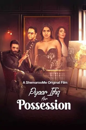 Pyaar Ishq aur Possession [18+] | 2024 | Hindi | 480p 720p 1080p