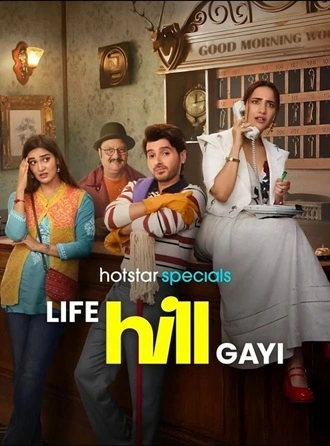 Life Hill Gayi – Hotstar Special | 2024 | Season 1 | Hindi DD 5.1 WEB Series | 480p 720p 1080p