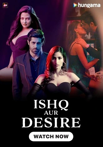 Download Ishq Aur Desire | 2024 | Season 1 | Hindi | Hungama Complete Web Series | 480p 720p WEB-DL