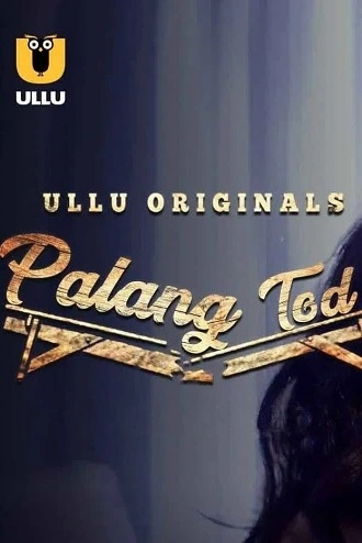 Download [18+] PalangTod: Caretaker 2 Part 2 | 2021 | Hindi Complete | Ullu Originals WEB Series | 480p 720p 1080p